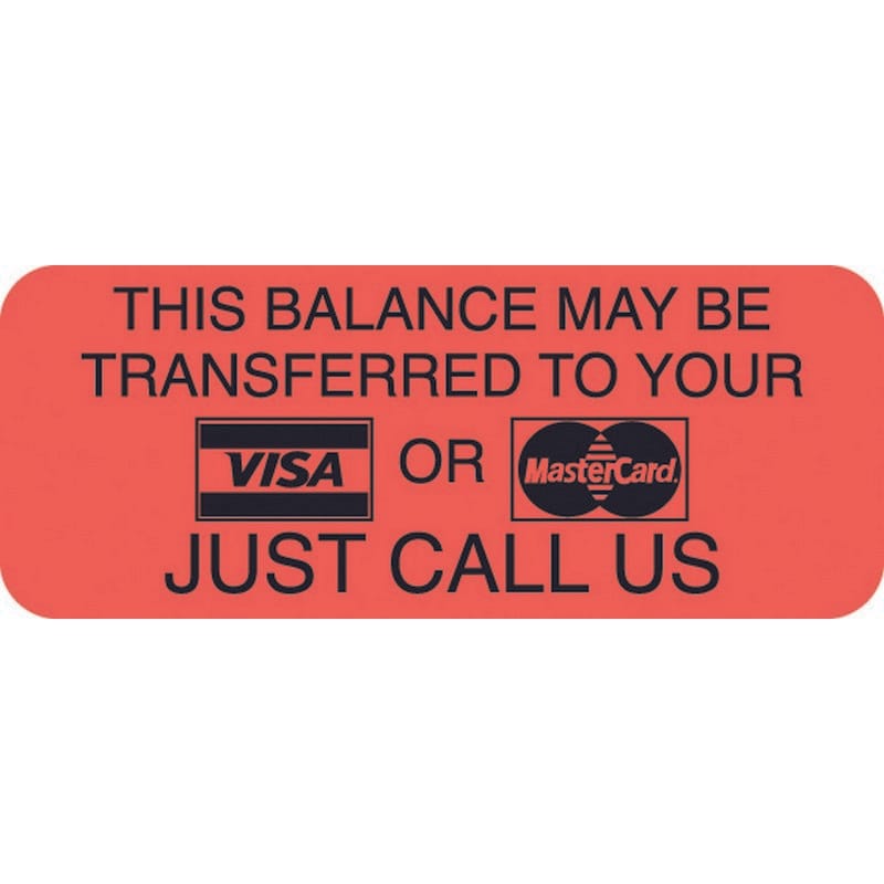 THIS BALANCE MAY BE TRANSFERRED TO YOUR VISA OR MasterCard JUST CALL US Billing Labels, Fl Red, 1-7/8" X 3/4" (500/Roll)