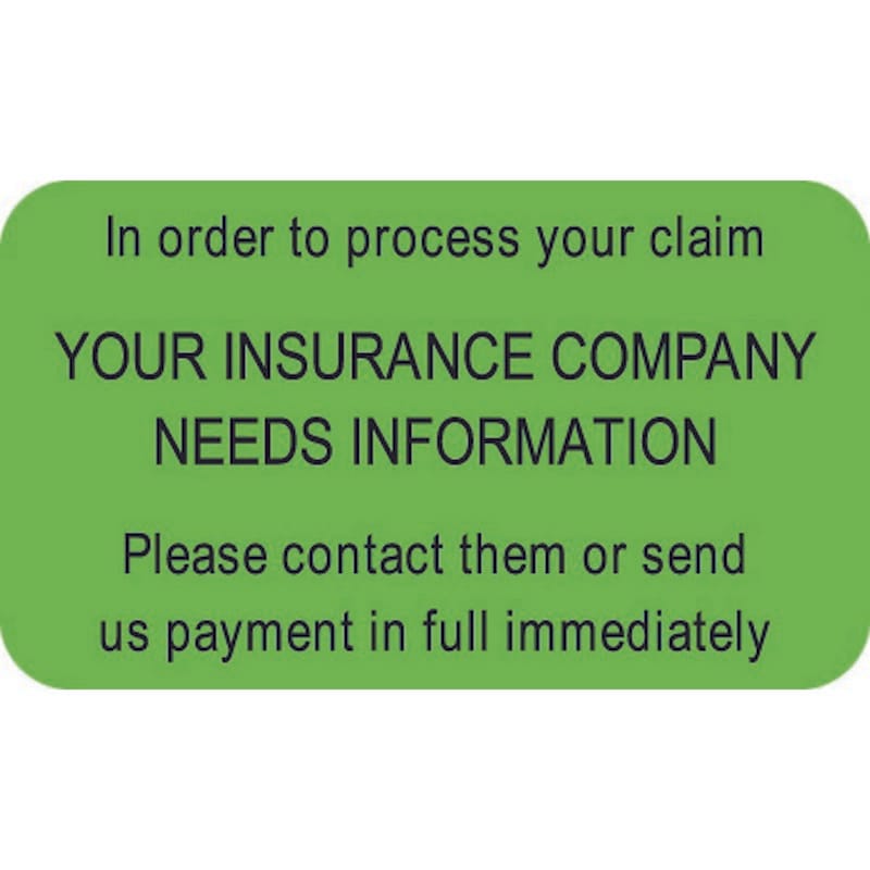Insurance Labels, YOUR INSURANCE COMPANY NEEDS INFORAMTION, Fluorescent Green, 1-1/2" x 7/8" (Roll of 250)
