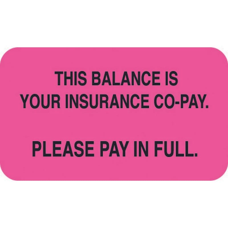 Insurance Labels, THIS BALANCE IS YOUR INSURANCE CO-PAY., Fluorescent Pink, 1-1/2" x 7/8" (Roll of 250)