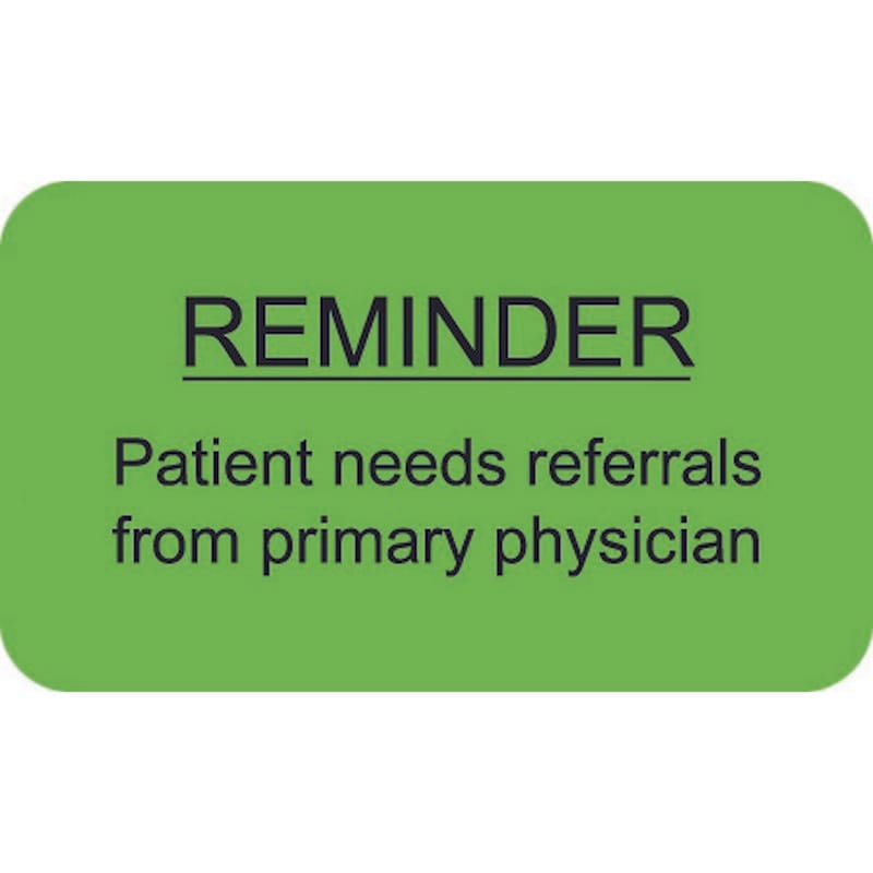 Insurance Labels, REMINDER Patient needs referral from primary physician - Fl Green, 1-1/2" X 7/8" (Roll of 250)