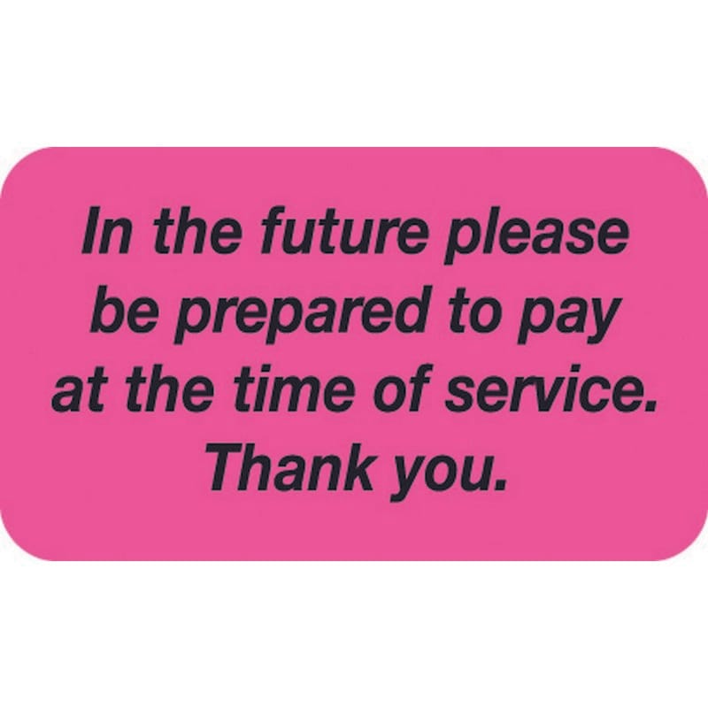 Billing Labels, Fl Pink - In the future please be prepared to pay at the time of service. 1-1/2" X 7/8" (Roll of 250)