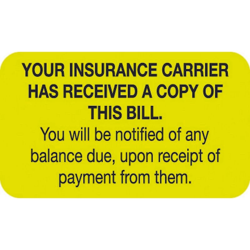 Insurance Labels, YOUR INSURANCE CARRIER HAS RECEIVED A COPY OF THIS BILL, Fl Chartreuse, 1-1/2" x 7/8" (Roll of 250)