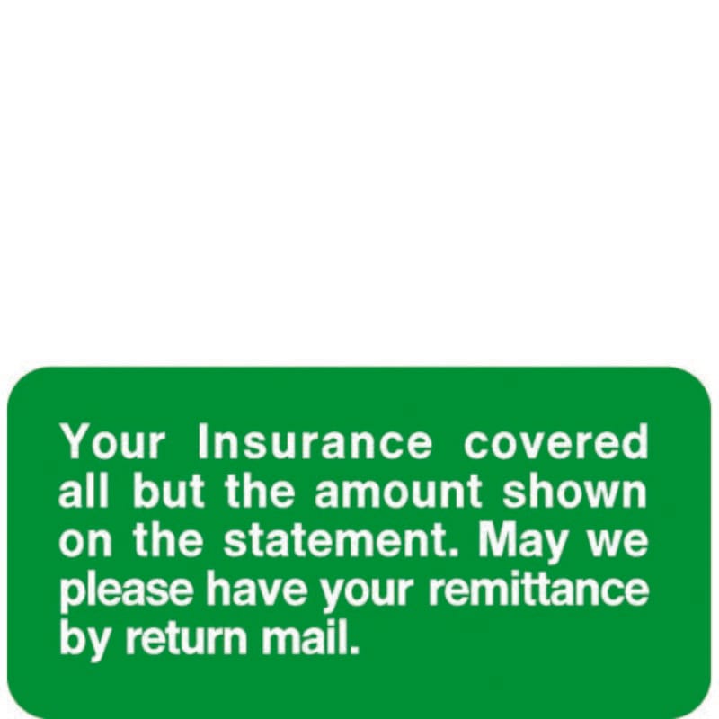 Insurance Labels, Your insurance covered all but the amount shown on the statement. - Green 2" X 1" (Pack of 252)