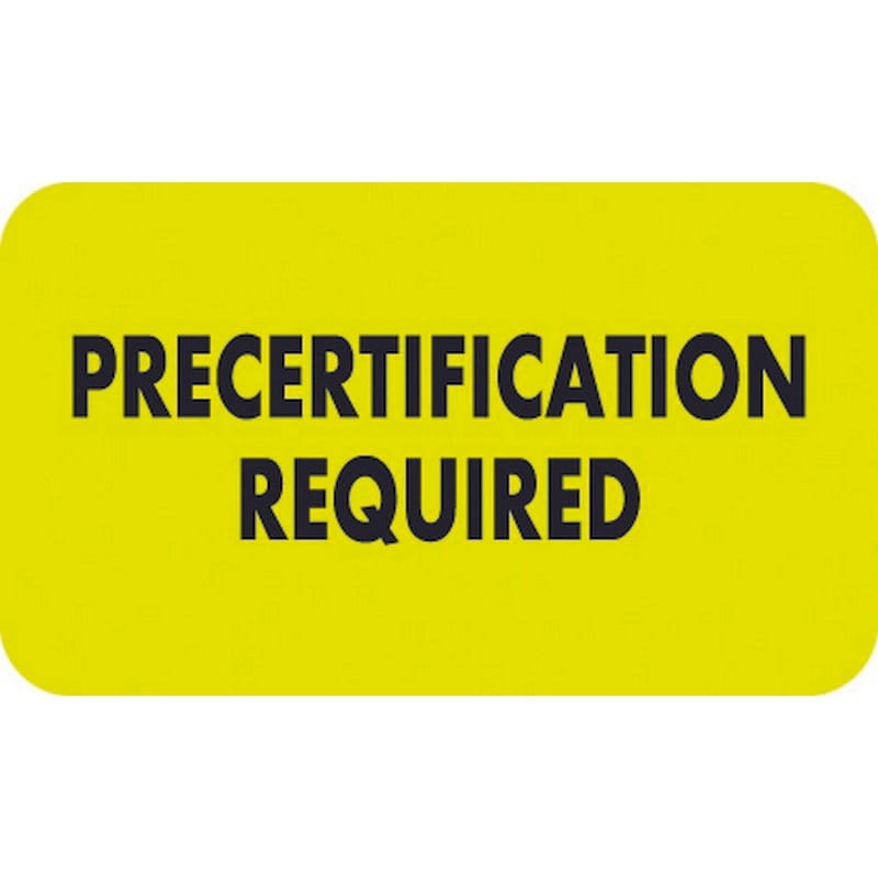 Insurance Labels, PRECERTIFICATION REQUIRED - Fl Chartreuse, 1-1/2" X 7/8" (Roll of 250)