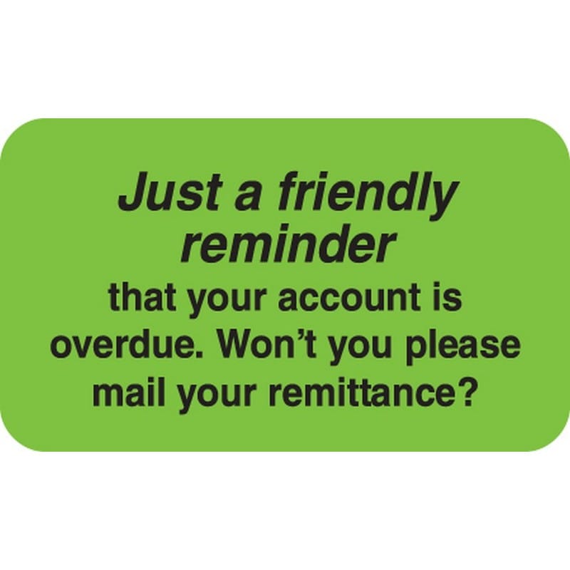 Billing Collection Labels, Just a Friendly Reminder - Fl Green, 1-1/2" X 7/8" (Roll of 250)